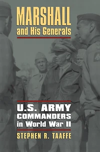 Marshall and His Generals: U.S. Army Commanders World War II