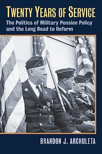 Twenty Years of Service: The Politics of Military Pension Policy and the Long Road to Reform