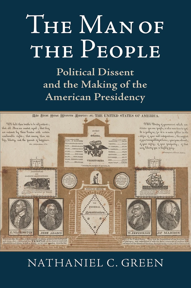 The Man of the People: Political Dissent and the Making of the American Presidency