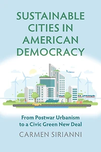 Sustainable Cities American Democracy: From Postwar Urbanism to a Civic Green New Deal