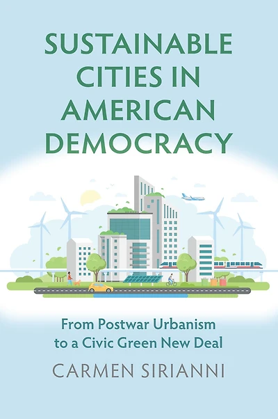 Sustainable Cities American Democracy: From Postwar Urbanism to a Civic Green New Deal