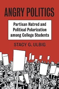 Angry Politics: Partisan Hatred and Political Polarization among College Students