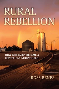 Rural Rebellion: How Nebraska Became a Republican Stronghold