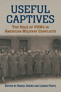 Useful Captives: The Role of POWs American Military Conflicts
