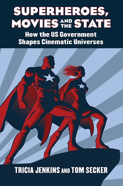Superheroes, Movies, and the State: How U.S. Government Shapes Cinematic Universes