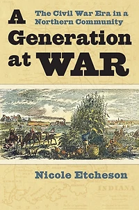 A Generation at War: The Civil War Era in a Northern Community