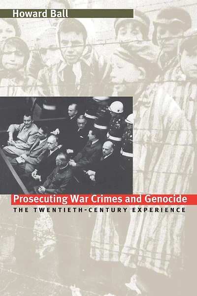 Prosecuting War Crimes and Genocide: The Twentieth-Century Experience