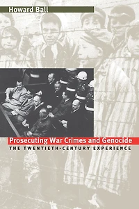 Prosecuting War Crimes and Genocide: The Twentieth-Century Experience