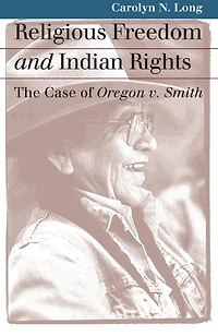 Religious Freedom and Indian Rights: The Case of Oregon v. Smith