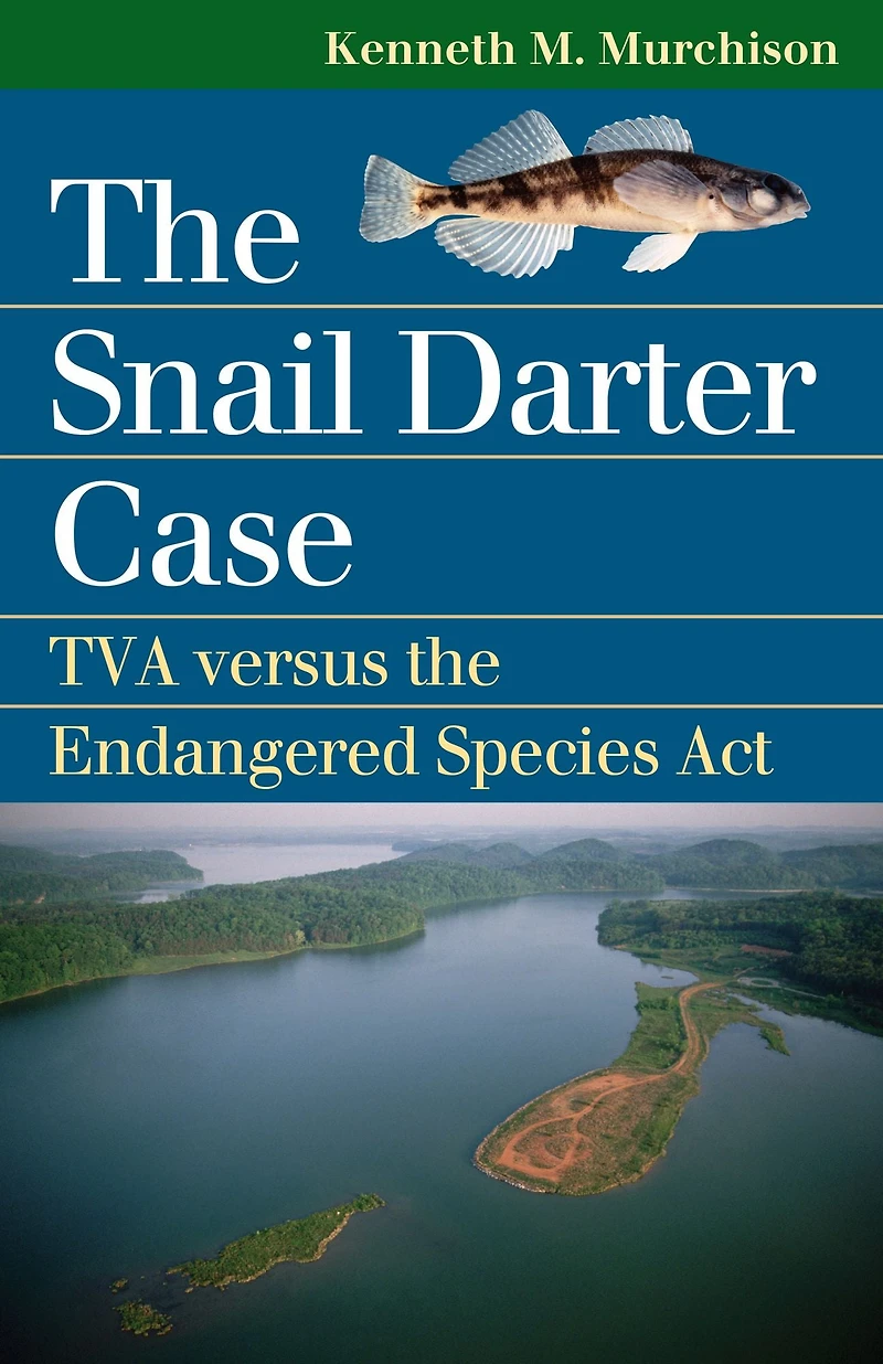 The Snail Darter Case: TVA versus the Endangered Species Act