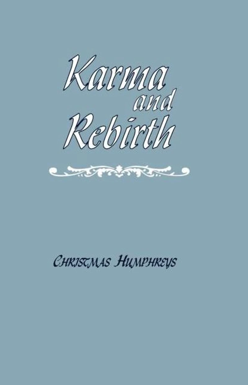 Karma and Rebirth: The Karmic Law of Cause Effect