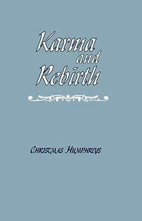 Karma and Rebirth: The Karmic Law of Cause Effect