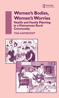Women's Bodies, Worries: Health and Family Planning a Vietnamese Rural Commune