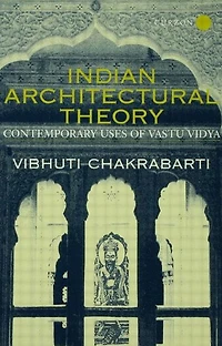 Indian Architectural Theory and Practice: Contemporary Uses of Vastu Vidya