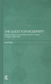 The Quest for Modernity: Secular Liberal and Left-wing Political Thought Egypt, 1945-1958