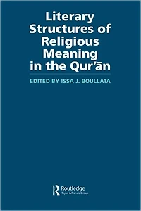 Literary Structures of Religious Meaning the Qu'ran