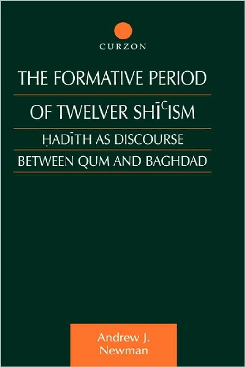 The Formative Period of Twelver Shi'ism: Hadith as Discourse Between Qum and Baghdad