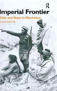 Imperial Frontier: Tribe and State Waziristan