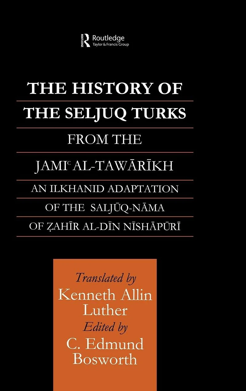 The History of Seljuq Turks: Saljuq-nama Zahir al-Din Nishpuri