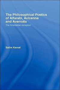 The Philosophical Poetics of Alfarabi, Avicenna and Averroes: Aristotelian Reception