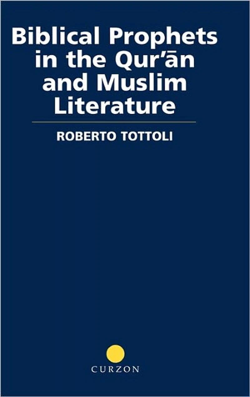 Biblical Prophets the Qur'an and Muslim Literature