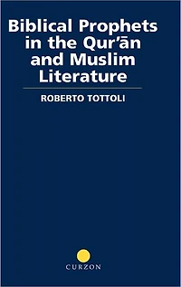 Biblical Prophets the Qur'an and Muslim Literature