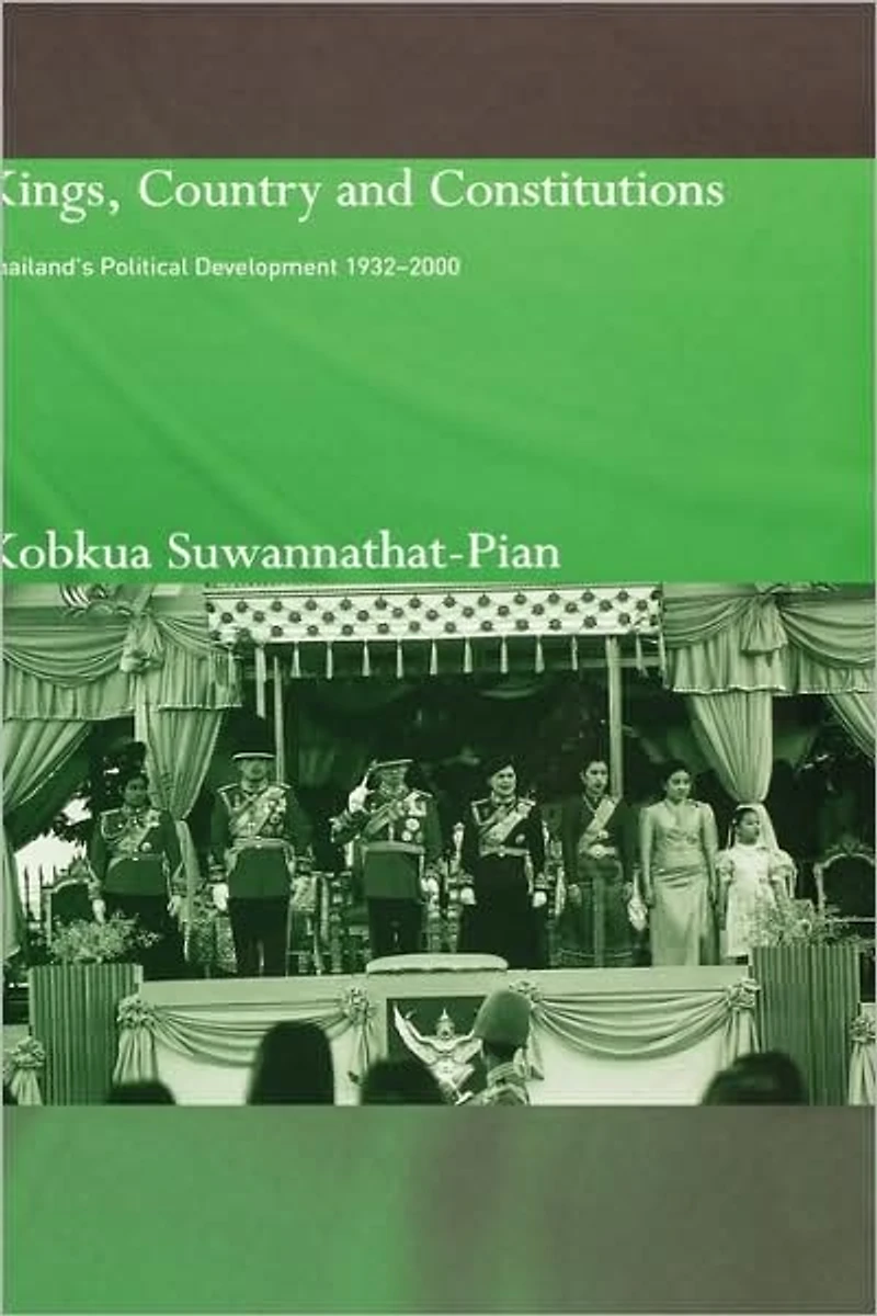 Kings, Country and Constitutions: Thailand's Political Development 1932-2000