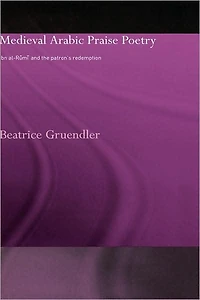 Medieval Arabic Praise Poetry: Ibn Al-Rumi and the Patron's Redemption