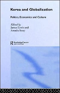 Korea and Globalization: Politics, Economics Culture