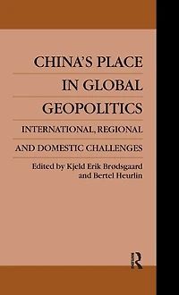 China's Place Global Geopolitics: Domestic, Regional and International Challenges