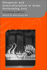 Diasporas and Interculturalism Asian Performing Arts: Translating Traditions