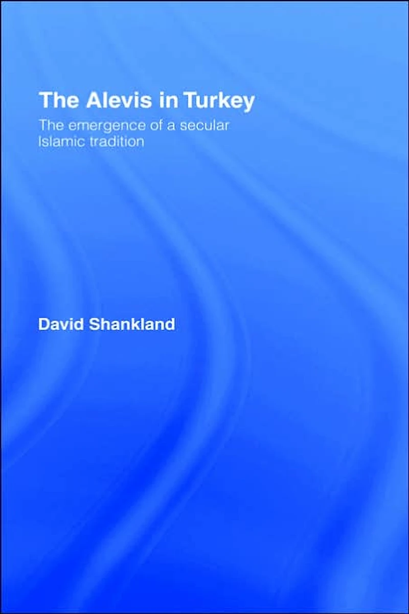 The Alevis Turkey: Emergence of a Secular Islamic Tradition