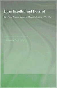 Japan Extolled and Decried: Carl Peter Thunberg's Travels 1775-1776