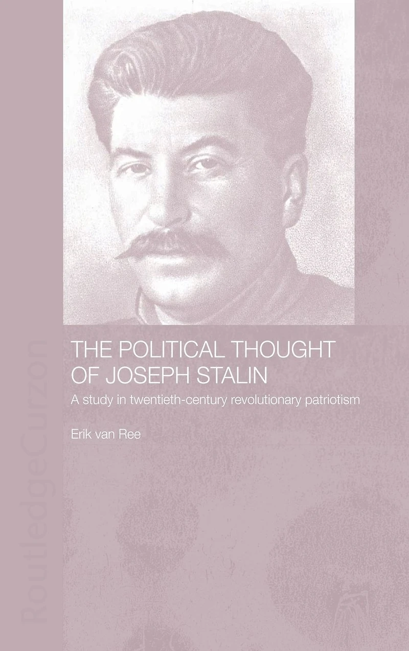 The Political Thought of Joseph Stalin: A Study Twentieth Century Revolutionary Patriotism