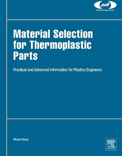 Material Selection for Thermoplastic Parts: Practical and Advanced Information