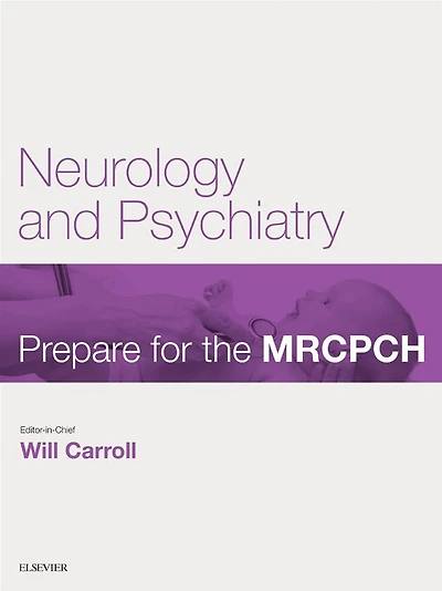 Neurology & Psychiatry: Prepare for the MRCPCH. Key Articles from the Paediatrics & Child Health journal