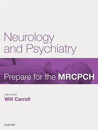 Neurology & Psychiatry: Prepare for the MRCPCH. Key Articles from the Paediatrics & Child Health journal
