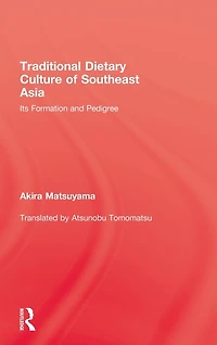 Traditional Dietary Culture Of Southeast Asia: Its Formation and Pedigree