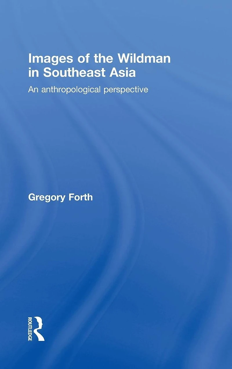Images of the Wildman Southeast Asia: An Anthropological Perspective