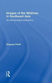 Images of the Wildman Southeast Asia: An Anthropological Perspective