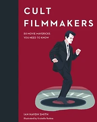 Cult Filmmakers: 50 Movie Mavericks You Need to Know