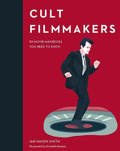 Cult Filmmakers: 50 Movie Mavericks You Need to Know