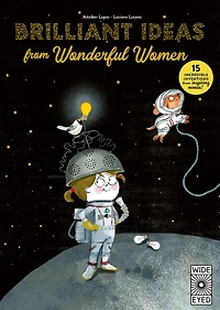 Brilliant Ideas from Wonderful Women: 15 incredible inventions inspiring women!