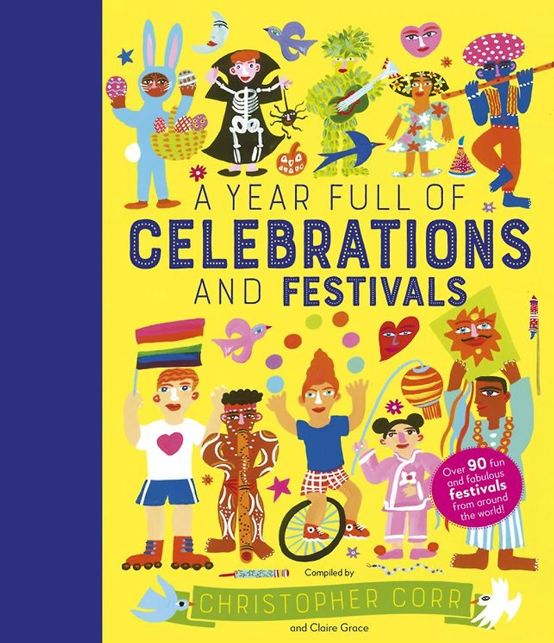 A Year Full of Celebrations and Festivals: Over 90 fun fabulous festivals from around the world!