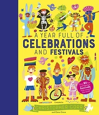 A Year Full of Celebrations and Festivals: Over 90 fun fabulous festivals from around the world!