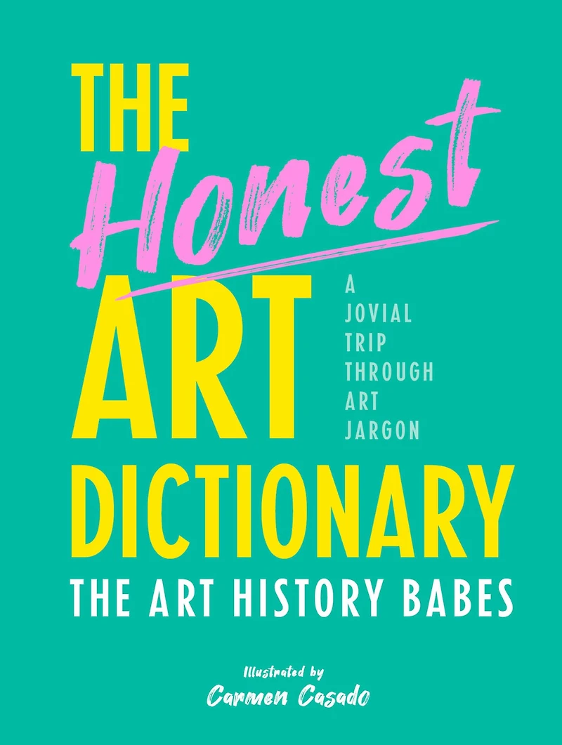 The Honest Art Dictionary: A Jovial Trip Through Art Jargon