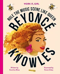 Work It, Girl: Beyoncé Knowles: Rule the music scene like Queen