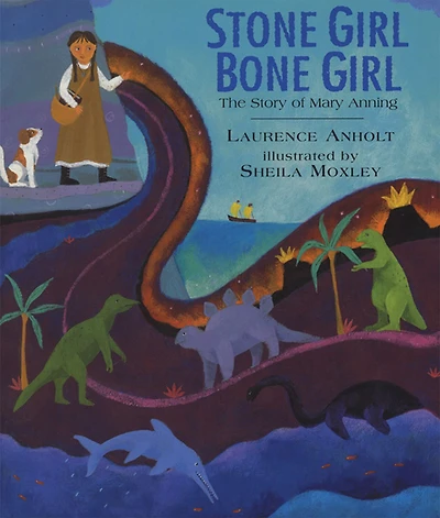 Stone Girl Bone Girl: The Story of Mary Anning Lyme Regis