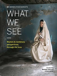 Women Photograph: What We See: and nonbinary perspectives through the lens