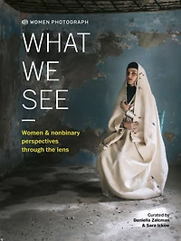 Women Photograph: What We See: and nonbinary perspectives through the lens